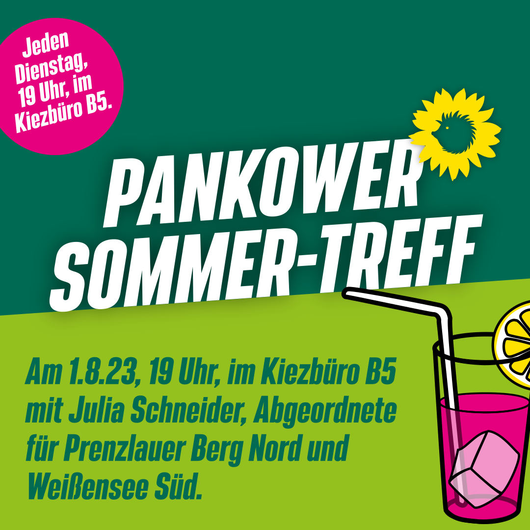 Ein Getränk mit Zitronenscheibe und Eiswürfel. Dabei steht: "Pankower Sommer-Treff. Jeden Dienstag, 19 Uhr im B5. Am 1.8.23, 19 Uhr im Kiezbüro B5 mit Julia Schneider, abgeordnete für Prenzlauer Berg Nord und Weißensee Süd."