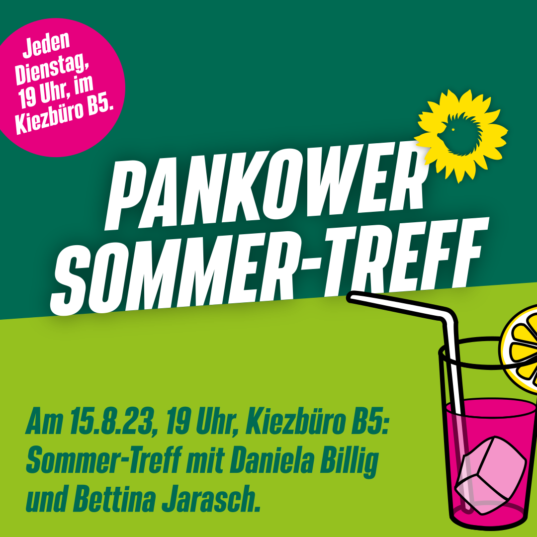 Ein Getränk mit Zitronenscheibe und Eiswürfel. Dabei steht: "Pankower Sommer-Treff. Jeden Dienstag, 19 Uhr im B5. Am 15.8.23, 19 Uhr, Kiezbüro B5: Sommer-Treff mit Daniela Billig und Bettina Jarasch"