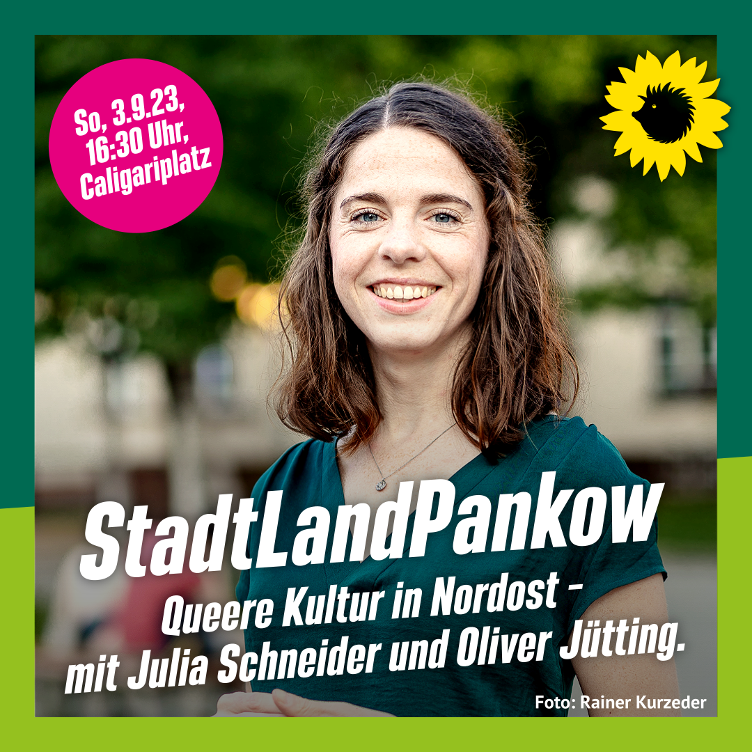 Eine Person lächelt in die Kamera. Es ist Julia Schneider. Dabei steht: "StadtLandPankow. Queere Kultur in Nordost – mit Julia Schneider und Oliver Jütting.", und: "So, 3.9.23, 16:30 Uhr, Caligariplatz".