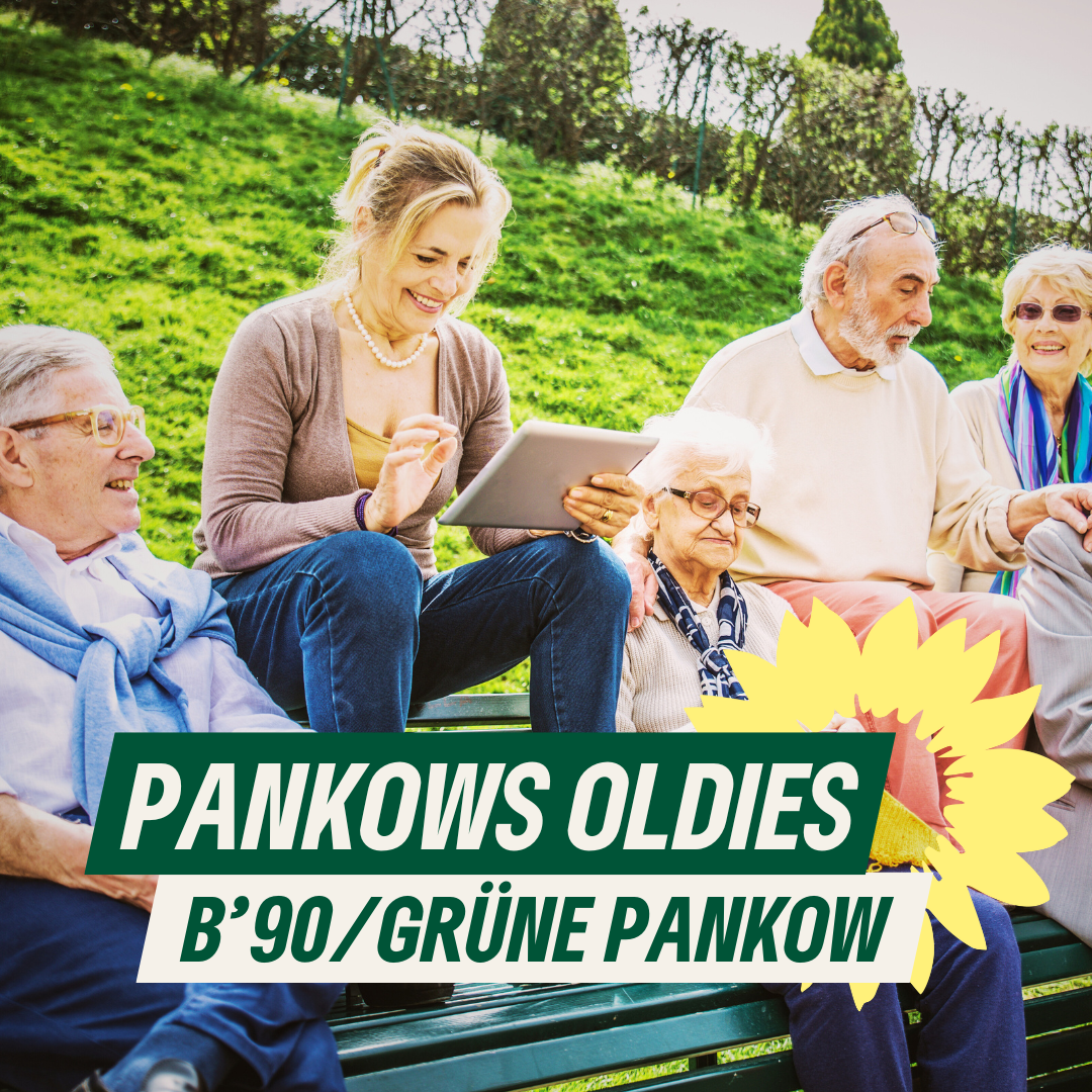 Ein Sharepic: Eine Gruppe von älteren Menschen im Park. Sie sitzen auf einer Bank reden miteinander oder lesen. Dazu der Text "Pankows Oldies. B'90/GRÜNE Pankow"