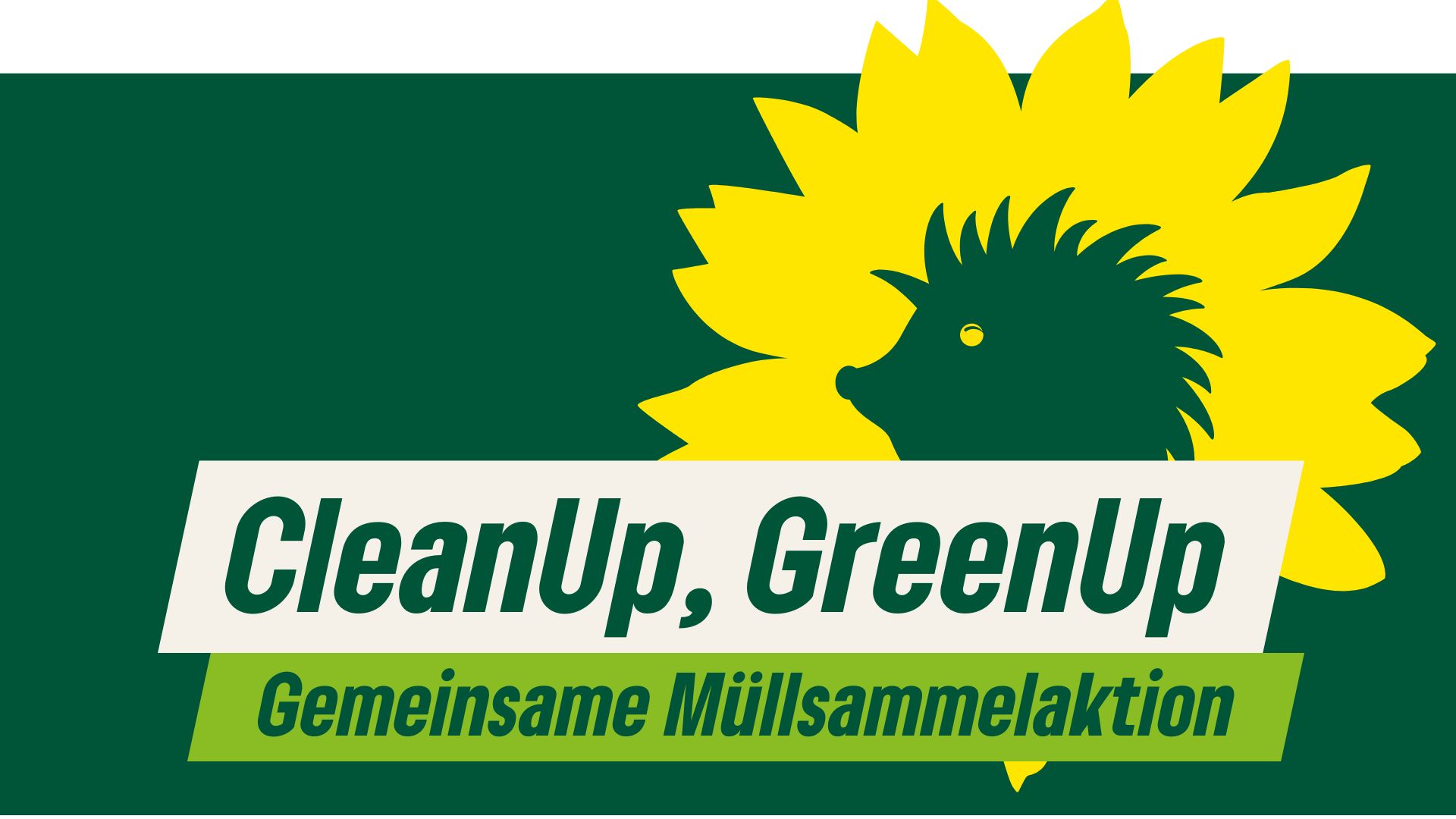 Grafik mit Moosgrünem Hintergrund, darüber der Text "CleanUp, GreenUp. Gemeinsame Müllsammelaktion" und ein Logo der Grünen Berlin mit einer gelben Sonnenblumenblüte, in deren Mitte ein grüner Igel zu erkennen ist"