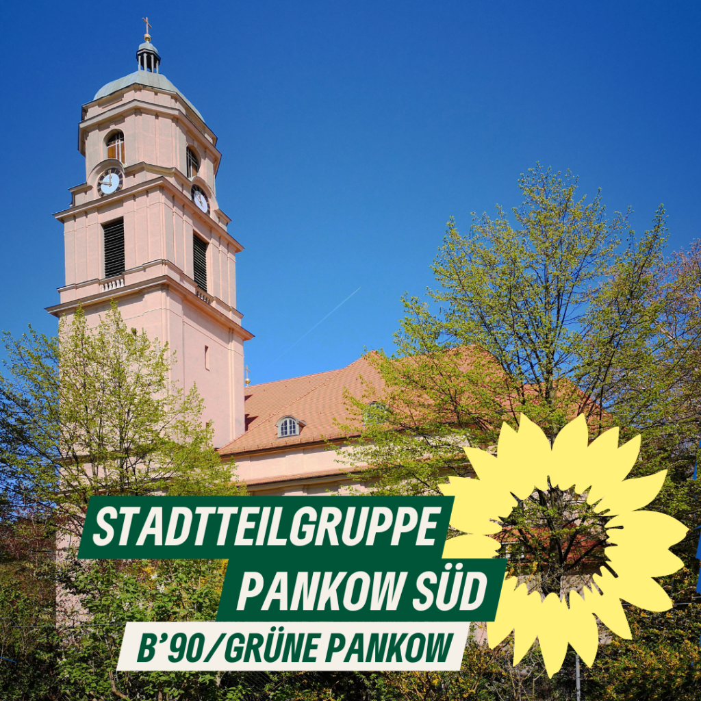 Ein Kirchturm in neo-barockem Baustil. Es ist die Hoffnungskirche im Kissingenviertel. Dazu der Text: "Stadtteilgruppe Pankow Süd. B'90/GRÜNE Pankow."