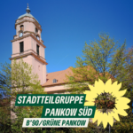 Ein Kirchturm in neo-barockem Baustil. Es ist die Hoffnungskirche im Kissingenviertel. Dazu der Text: "Stadtteilgruppe Pankow Süd. B'90/GRÜNE Pankow."