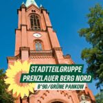Turm der Gethsemanekirche in Berlin-Prenzlauer Berg. Dazu der Text: "Stadtteilgruppe Prenzlauer Berg Nord – B'90/GRÜNE Pankow".
