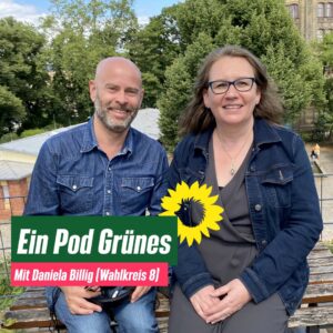 Daniela Billig und Holger Thurm lächeln die Betrachtenden an. Dazu der Text: "Ein Pod Grünes: Mit Daniela Billig (Wahlkreis 8)".