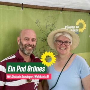Stefanie Remlinger und Holger Thurm lächeln die Betrachtenden an. Dazu der Text: "Ein Pod Grünes: Mit Stefanie Remlinger (Wahlkreis 9)".