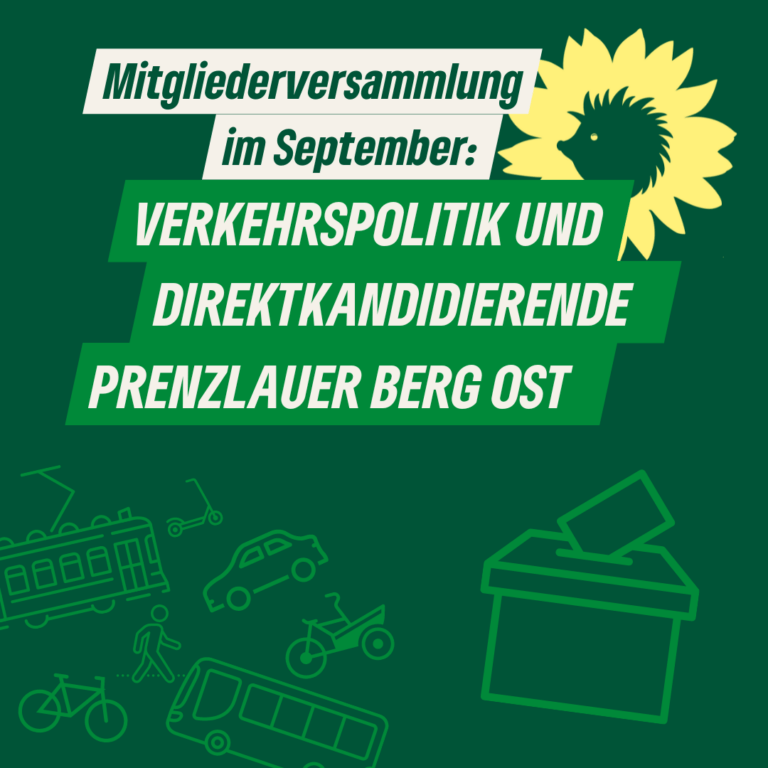 Ein Sharepic mit dem Text: "Mitgliederversammlung im September: Verkehrspolitik und Direktkandidierende Prenzlauer Berg Ost. Dazu Piktogramme verschiedener Verkehrsträger (Bus, Straßenbahn, Auto, Fahrrad, …) und einer Wahlurne sowie der Sonnenigel als Logo von B'90/GRÜNE in Berlin.