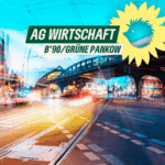 Foto einer belebten Kreuzung im Abendlicht in Langzeitbelichtung. Dazu der Text "AG Wirtschaft – B’90/GRÜNE Pankow" und der Sonnenigel als Logo von B’90GRÜNE in Berlin.